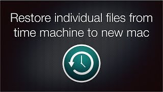 Restore Individual Files from Time Machine to New Mac