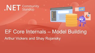 .NET Data Community Standup - EF Core Internals – Model Building