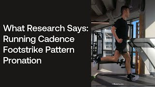 What the Latest Research Says About Running Cadence, Footstrike Pattern and Pronation