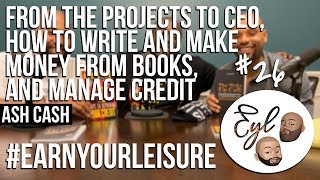 From the Projects to CEO, How to write and make money from books, and manage credit