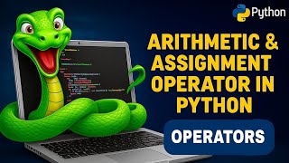 Python Tutorial for Beginners #4 | Arithmetic & Assignment Operators | Python Ka Safar