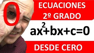 ECUACIONES DE SEGUNDO GRADO DESDE CERO. ax^2+bx+c=0