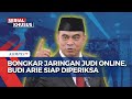 Siap Diperiksa untuk Bongkar Jaringan Judi Online, Ini Kata Eks Menkominfo Budi Arie | SERIAL JUDOL