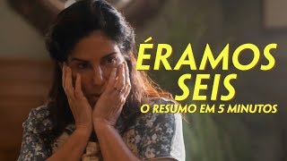 RESUMÃO DO PRIMEIRO CAPÍTULO DE ÉRAMOS SEIS | Coisas de TV