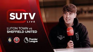 The SUTV Pre-Match Show | Luton Town vs Sheffield United | featuring Oliver Arblaster