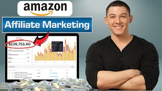 How To Start Amazon Affiliate Marketing For Beginners - I Make $139K