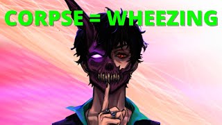 Corpse literally laughing so hard that he starts wheezing