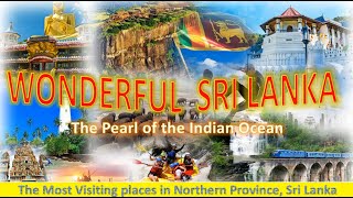 Wonderful Sri Lanka | උතුරු පළාතේ වැඩිපුරම නැරඹිය හැකි ස්ථාන | The Most Visiting Places |Travelling