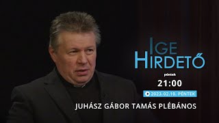 Igehirdető - Juhász Gábor Tamás plébános - 2023.02.10.