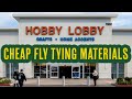 CHEAP FLY TYING MATERIALS - This Is What You Can Find At Hobby Lobby Craft Store