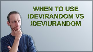 When to use /dev/random vs /dev/urandom