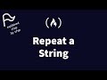 [STEP BY STEP] FreeCodeCamp - Repeat a String