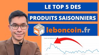 Vendre sur Leboncoin: le TOP 5 des Produits Saisonniers Profitables