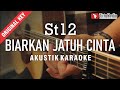 biarkan aku jatuh cinta - st12 (akustik karaoke)