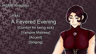 (F4A) A fevered evening [Comfort for being sick] [Vampire Mistress] [Accent] [Singing]