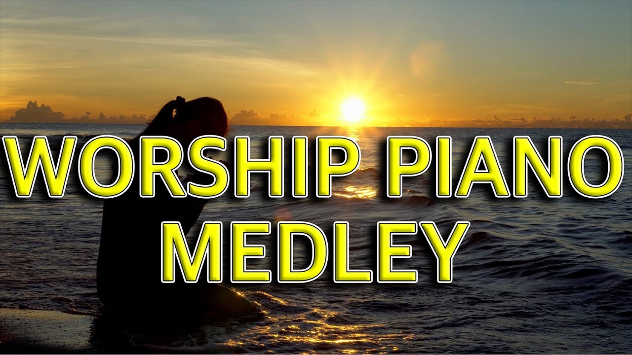 Piano Worship Medley - YouTube