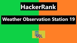 Weather Observation Station 19 Hackerrank Solution - SQL | Hackerrank SQL