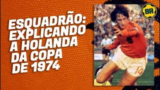 Esquadrão: a HOLANDA de CRUYFF da Copa de 1974