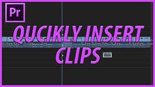How to Quickly Insert Clips Between Other Clips in Adobe Premiere Pro CC