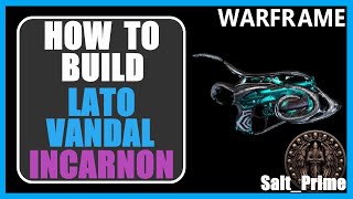 Lato Vandal Incarnon - How to Build \u0026 Gameplay - Warframe - 2025