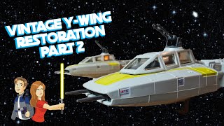 Star Wars Vintage Y-Wing Restoration: Part 2 - Kenner 1983