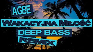 AGBE - Wakacyjna Miłość (Deep Bass Remix)