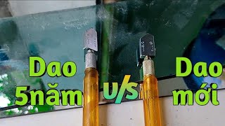 So sánh dao cắt kiếng cũ và dao mới xem độ bén NTN