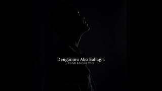 Denganmu Aku Bahagia - Fandi Ahmad Yani (Official Video Lyric)