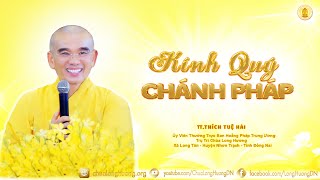 Kính Quý Chánh Pháp  - TT. Thích Tuệ Hải - Chùa Long Hương