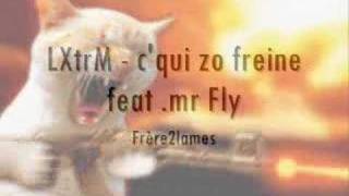 LXtrM - c'qui zo freine feat .mr Fly video