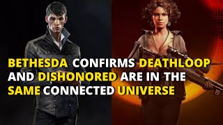 BETHESDA CONFIRMS DEATHLOOP AND DISHONORED ARE IN THE SAME CONNECTED UNIVERSE