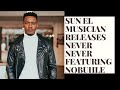 Sun El Musician releases NEVER NEVER featuring Nobuhle
