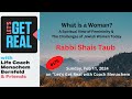 What is a Woman?  A Spiritual View of Femininity, Rabbi Shais Taub # 175