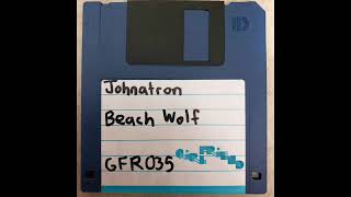 Johnatron   Beach Wolf (Girlfriend Records)