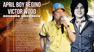 April Boy Regino Victor Wood Non-stop Playlist 2022 🌹 Best OPM Nonstop Pamatay Puso Tagalog Songs