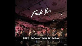 Funk You - 11.12.21 The Caverns (Full Show)