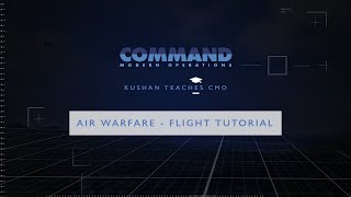 Kushan Teaches CMO || Air Warfare - ep.1: Flight Tutorial