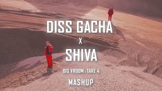 DISS GACHA x SHIVA - BIG VROOM x TAKE 4 MASHUP @prod.gidan