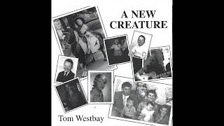 A New Creature (1996, CD) - Tom Westbay