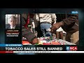 The sale of tobacco products are still banned