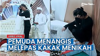 Ditinggal Nikah Sang Kakak, Pria Ini Menangis Kuat