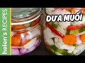 Mẹo làm ĐỒ CHUA / DƯA CHUA giòn ngon không hàn the