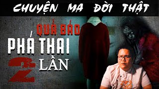 [TẬP 601] Chuyện Ma Có Thật : QUẢ BÁO PHÁ THAI HAI LẦN