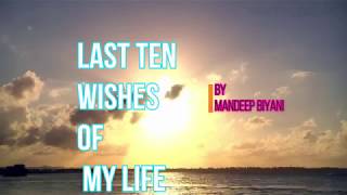 Mandeep Biyani -Last Ten wishes of my life