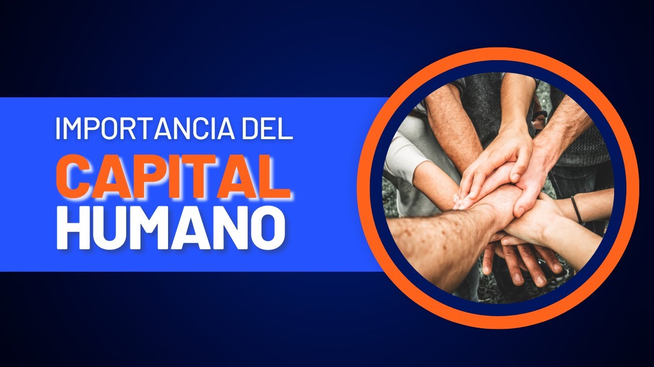 Importancia Del Capital Humano En El г Xito рџџ De Las Empresas Youtube