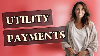 How Long Does It Take for Utility Payments to Process?