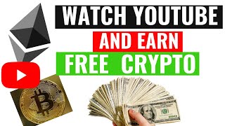 WATCH YOUTUBE AND EARN FREE CRYPTOCURRENCY. How To get free Bitcoin & Ethereum