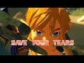 Link BOTW Edit - Save Your Tears