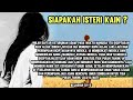 siapakah isteri kain allah menciptakan manusia selain adam hawa