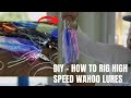 GUARANTEED to Catch Wahoo! DIY...How to Rig High Speed Wahoo Lures.